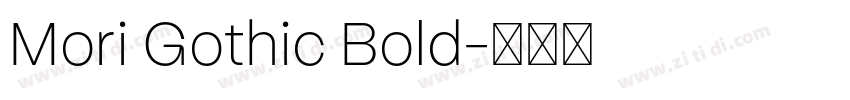 Mori Gothic Bold字体转换 Mori Gothic Bold字体转换